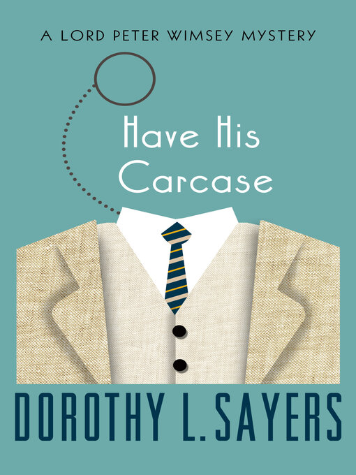 Title details for Have His Carcase by Dorothy L. Sayers - Available